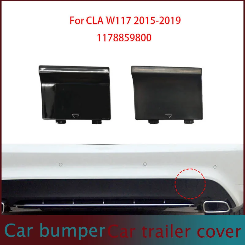 

Black For Mercedes W117 Rear Tow Cover Hook Eye Bumper Cap Cover For Benz CLA220 CLA260 2015-2019 1178859800