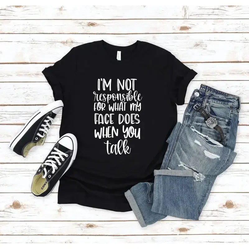 I'm Not Responsible For What My Face Does When You Talk T Shirt Christmas Sarcastic Funny Sarcasm