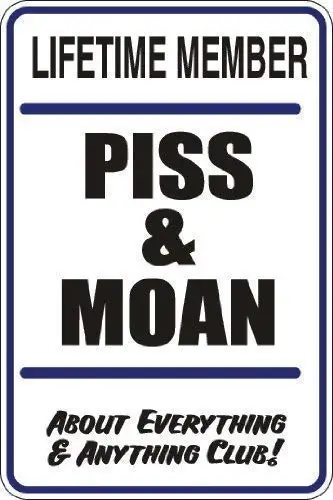 Kathelgyn Metal Tin Sign Wall Decor Post Lifetime Member Piss & Moan for Outdoor Indoor Aluminum Sign 11.8”x7.8”