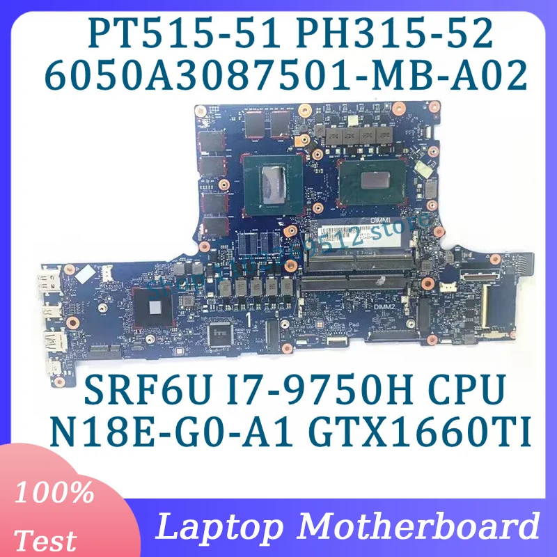 

6050A3087501-MB-A02(A2) N18E-G0-A1 GTX1660TI For Acer PT515-51 PH315-52 Laptop Motherboard With SRF6U I7-9750H CPU 100%Tested OK