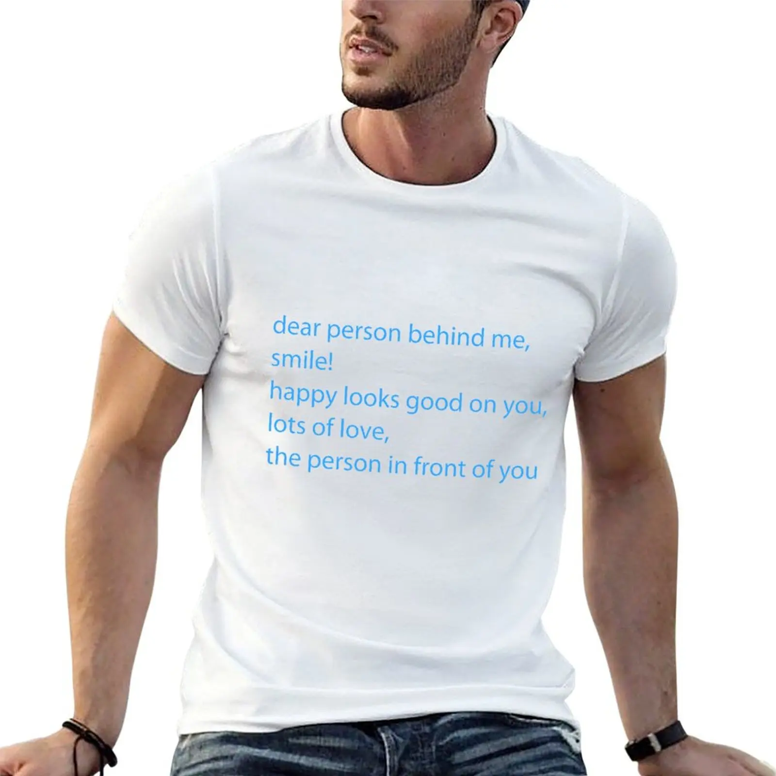 

dear person behind me, happy looks good on you. T-Shirt man clothes anime figures fashion shirts boys animal print mens clothes