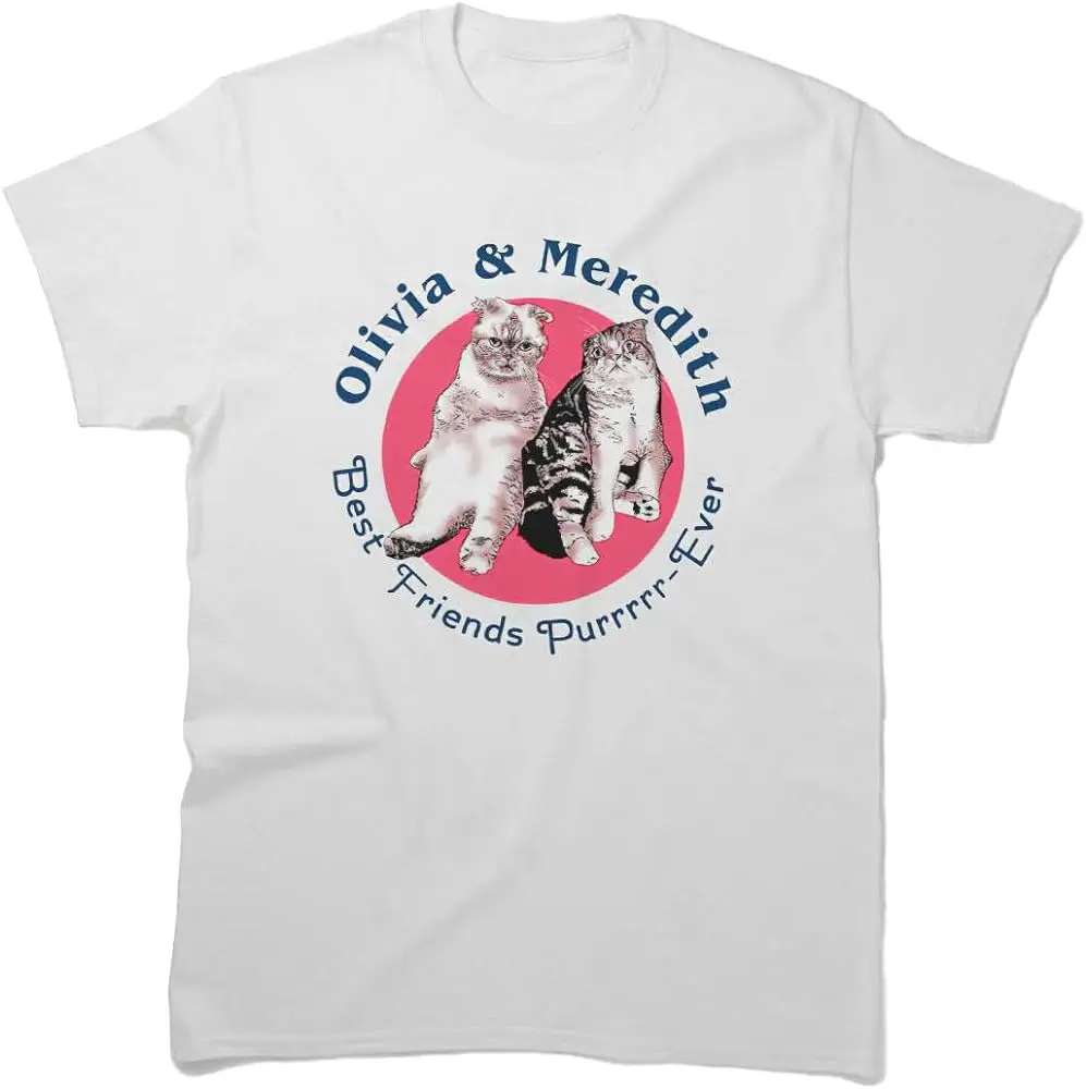 Unisex Shirt Olivia Friends Meredith Sleeve Best  Friends Cotton Purr Tee Ever T-Shirt  High Quality 100%Cotton Short Sleeve