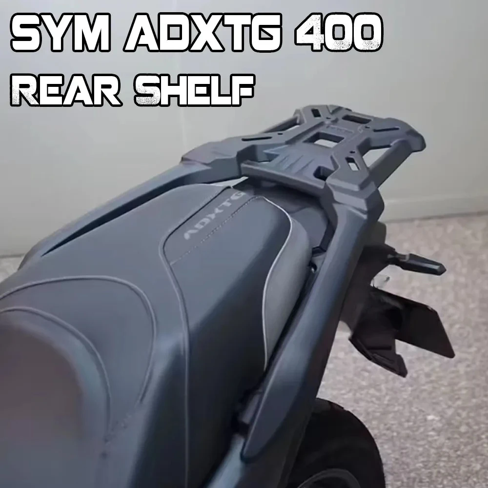 

Для SYM ADXTG400 мотоцикла из алюминиевого сплава, стальная задняя полка, хвостовая стойка, аксессуары для модификации багажника
