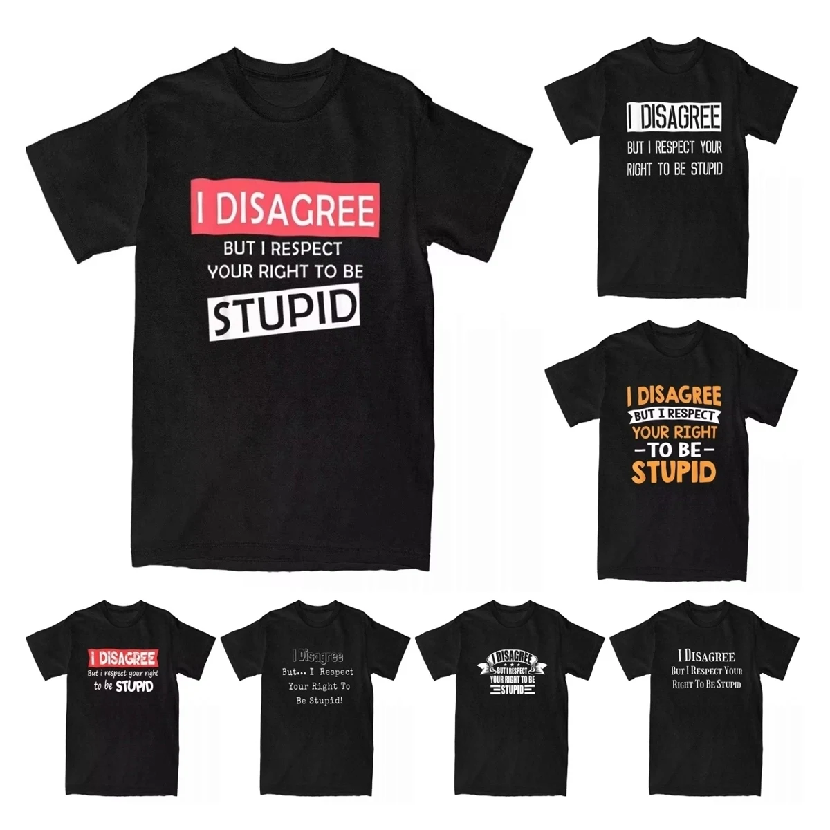 

Men T-Shirts I Disagree But I Respect Your Right To Be Stupid Awesome Pure Cotton Tees Funny Loner T Shirts Clothes Graphic