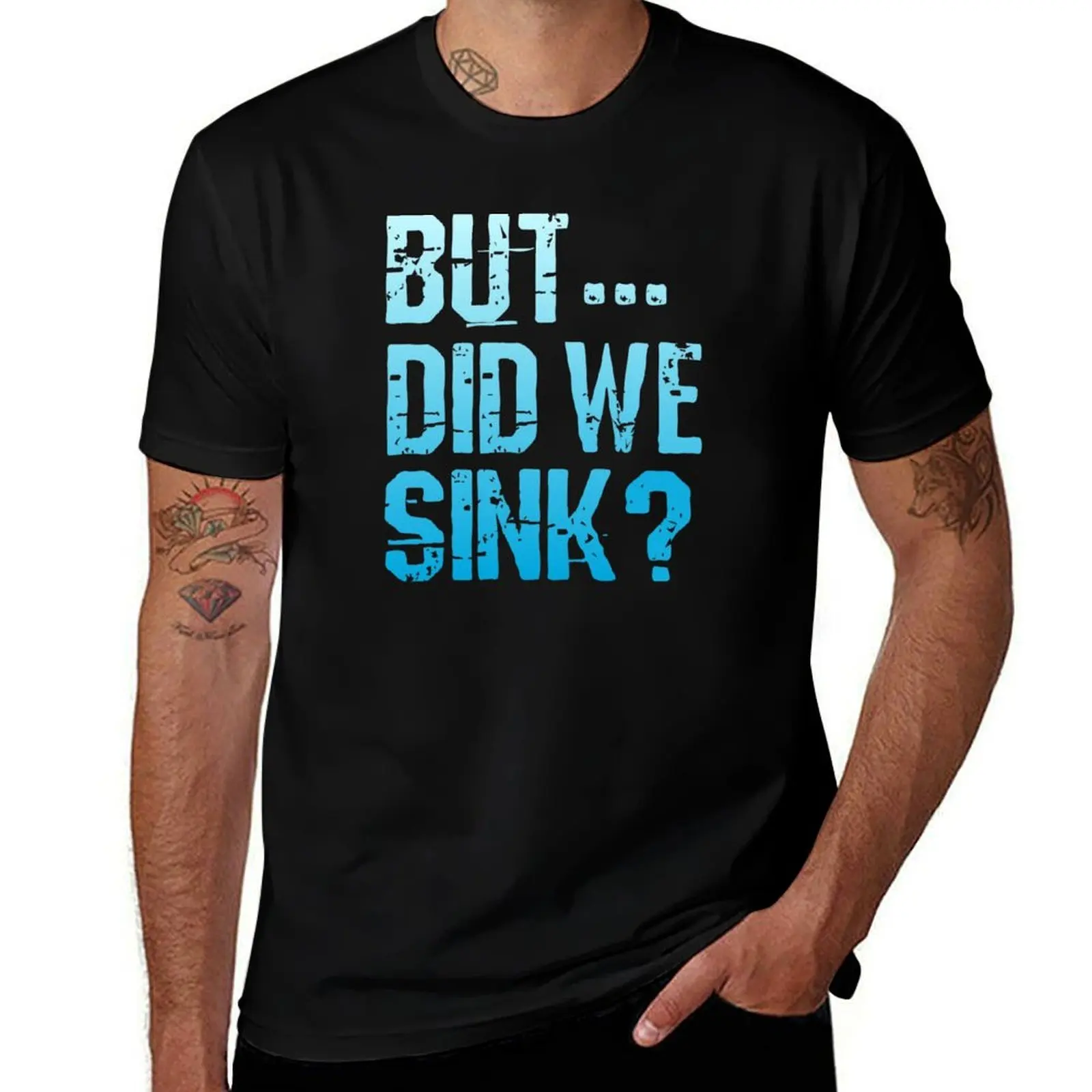 

But Did We Sink, Funny Boating Pontoon Captain Gift T-Shirt anime figures graphic t shirt vintage new edition luxury clothes men