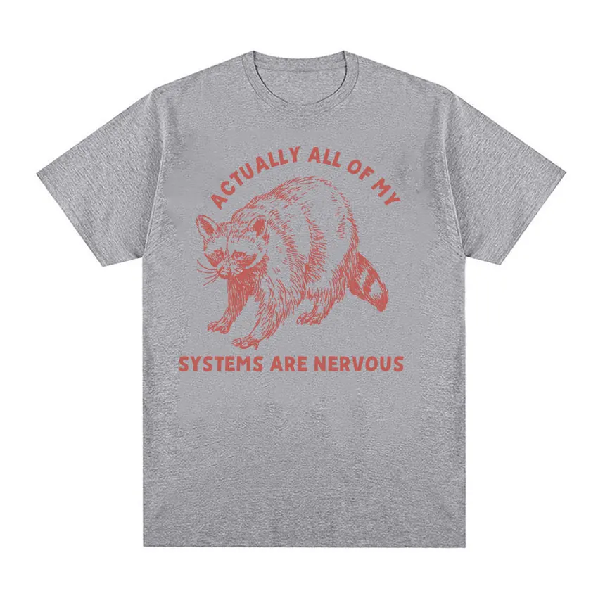 Funny Raccoon Mental Health T Shirt Actually All of My Systems Are Nervous Meme Tees Men Women Casual Humor Short Sleeve T-shirt