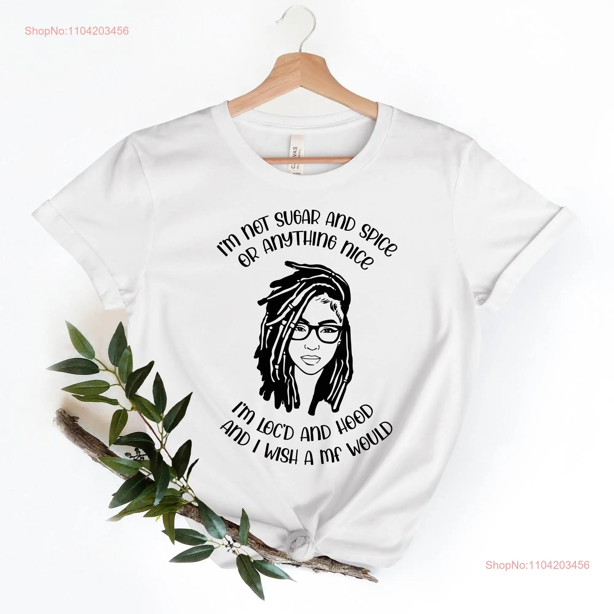 I'm Not Sugar and Spice Unapologetically Loc'd Locs T Shirt Feminism Dreadlocks Love  long or short sleeves