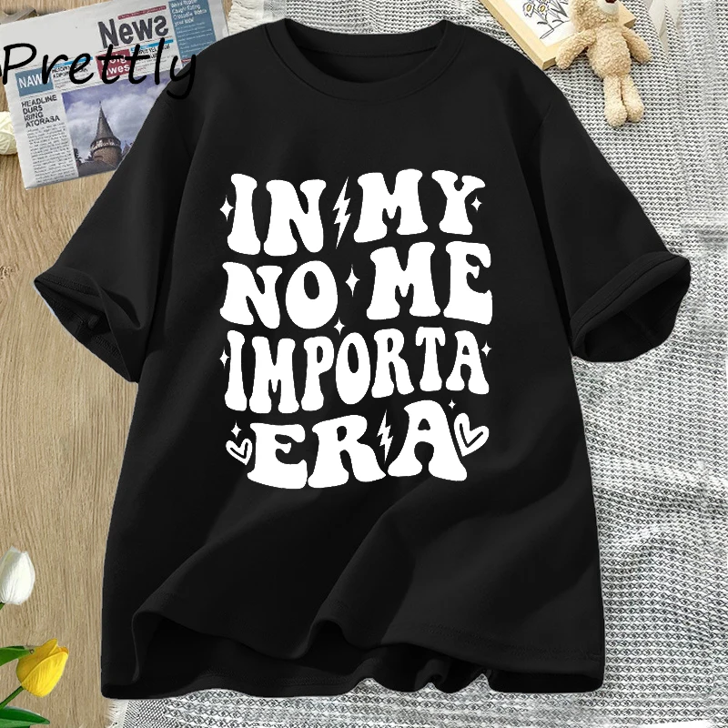 In My No Me Importa Era T-shirt Funny Cute Latina T Shirt Women Cotton Short Sleeve Tee Shirt Streetwear Summer Women's Clthing