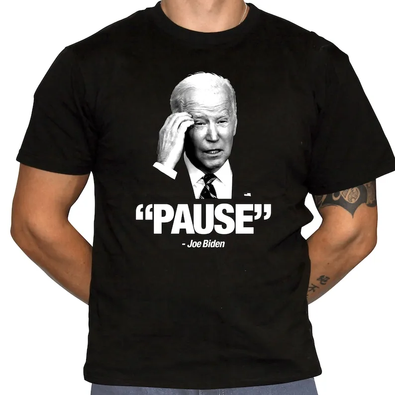 

Joe Biden Pause T-Shirt - Political Humor - 100% Preshrunk Cotton T-Shirt