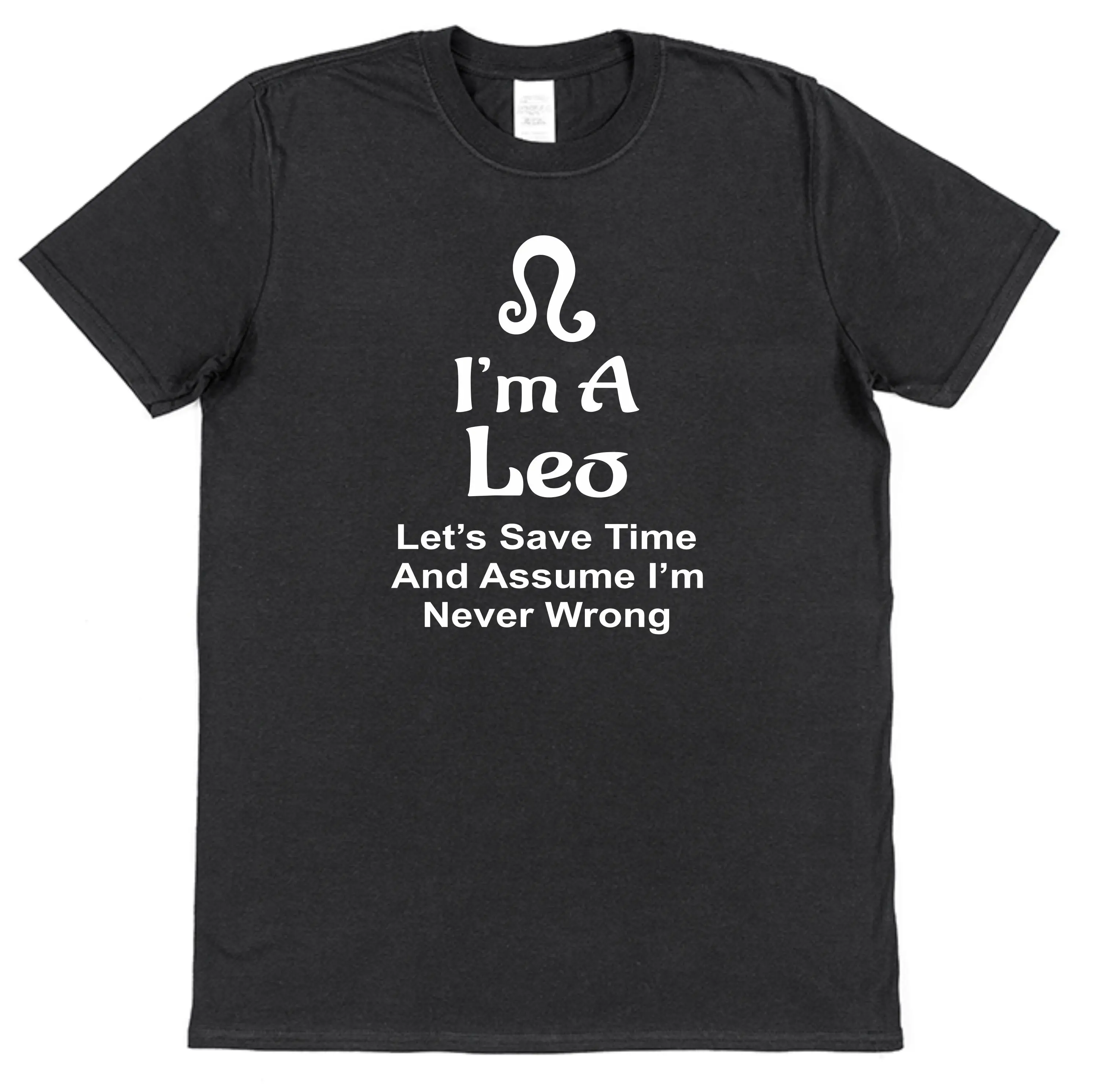 „I'm A Leo Let's Save Time And Assume Never Wrong“-T-Shirt, lustiges August-Geburtstags-Sternzeichen-Sternzeichen, Astrologie-Baumwollgeschenk