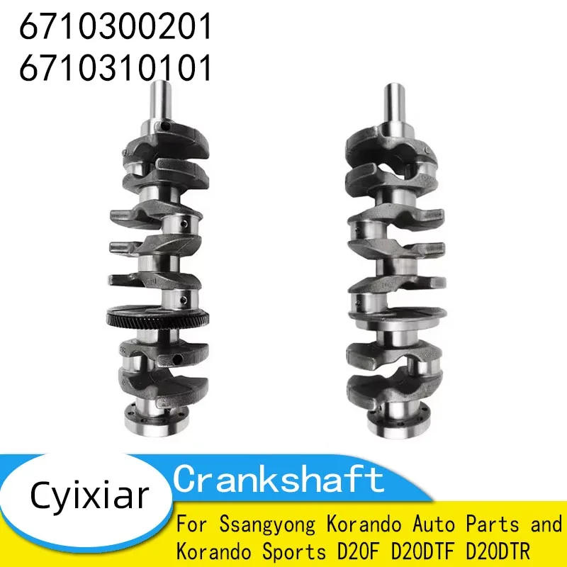 Crankshaft For Ssangyong Korando Auto Parts and Korando Sports D20F D20DTF D20DTR Engine OEM 6710300201 6710310101