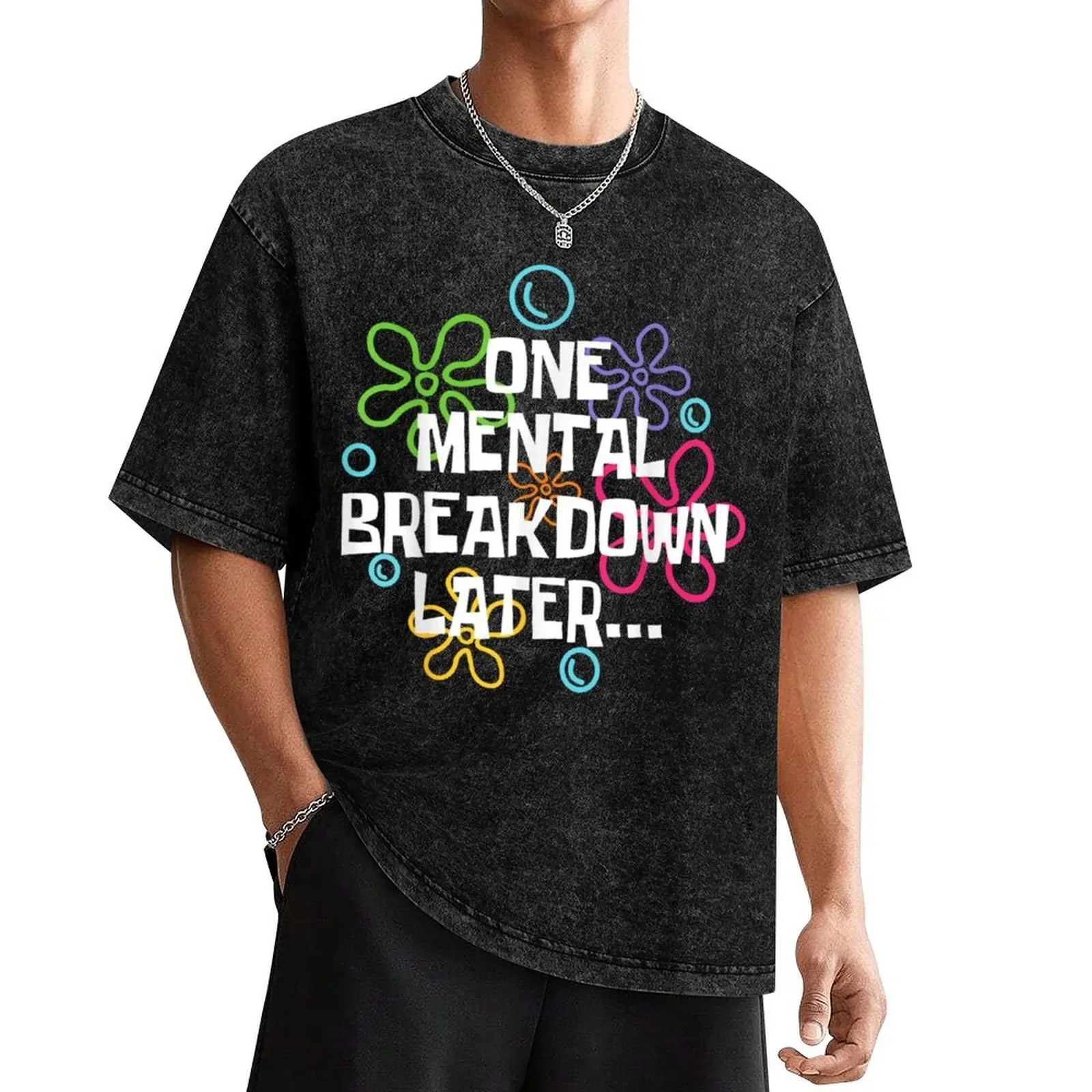 One Mental Breakdown Later Funny Shirt For Men, For Women, Sarcastic Mental Health Gift T-Shirt plus size clothes Men's t-shirt