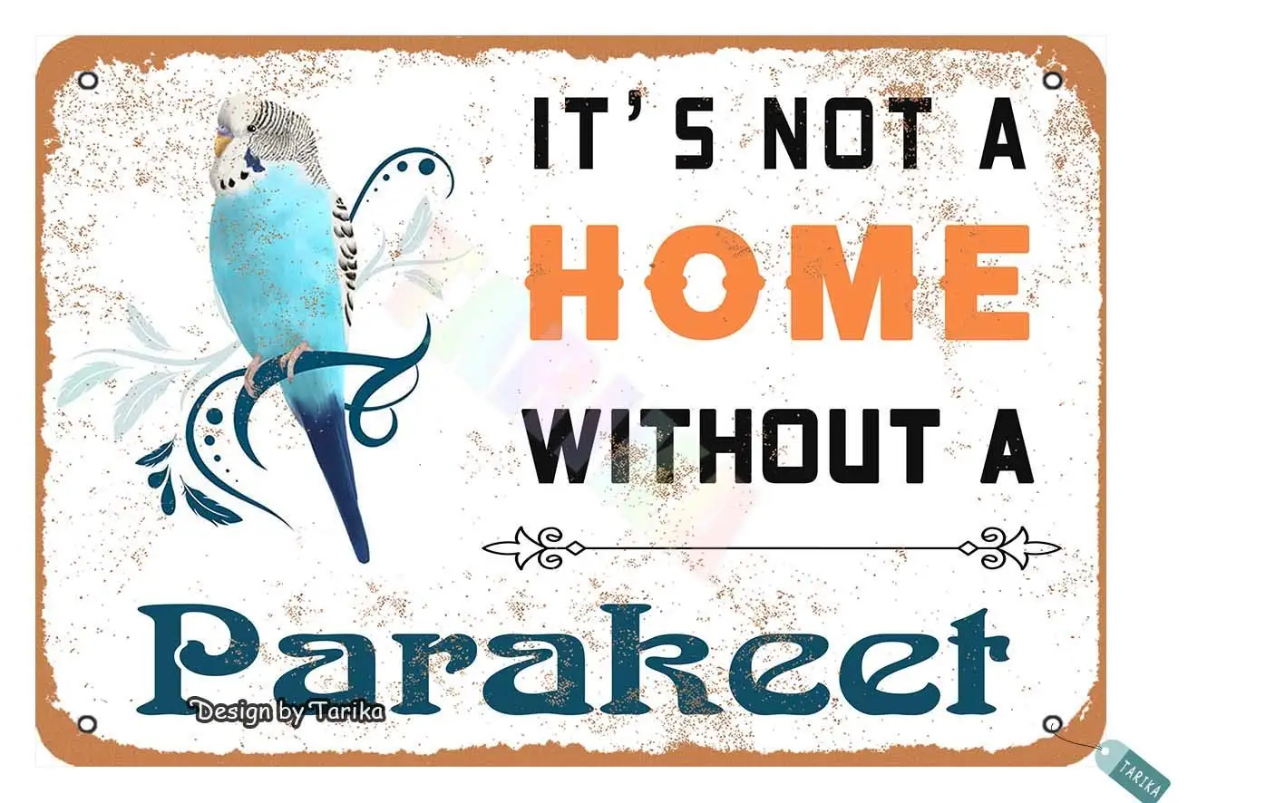 It’S Not A Home Without A Blue Parakeet for Home,Bedroom,Living Room,Outdoor,Restaurants,Club,House,Room,Coffee Bars,Man Cave Me