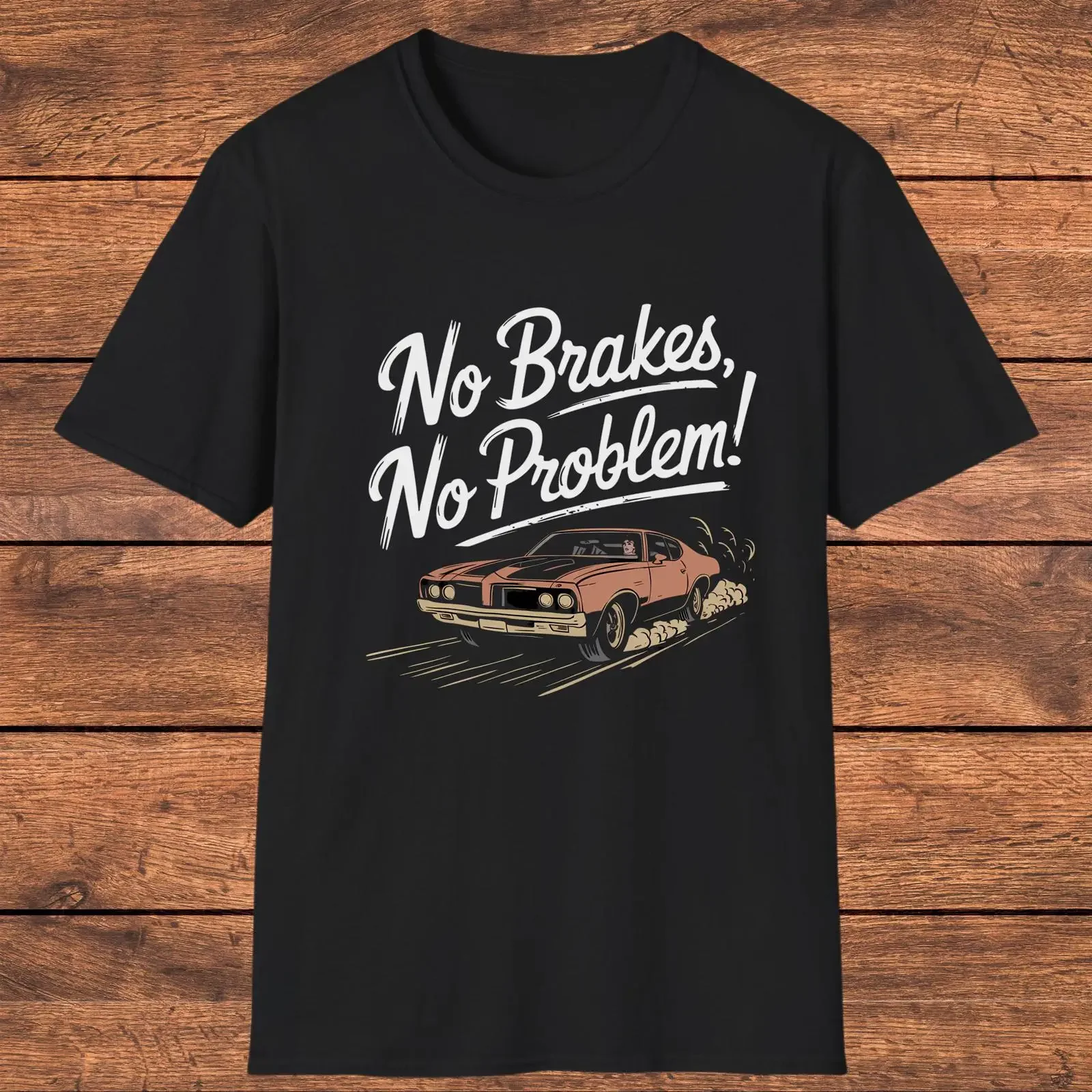 No Brakes Problem Funny Classic Muscle Car T Shirt Sarcastic Humor for Lovers Auto EnthusiasT vintage Washed designer clothes