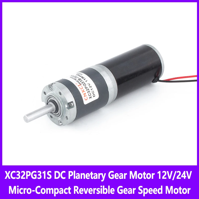 

XC32PG31S DC Planetary Gear Motor 12V/24V High-Torque Micro-Compact Reversible Gear Speed Motor