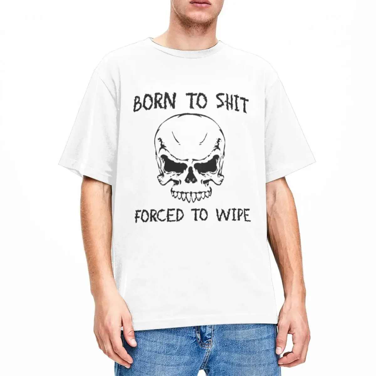 Born To Shit Forced To Wipe Funny Meme Merchandise Shirts Men Women Skeleton Novelty Pure Cotton T Shirt O Neck Short Sleeve