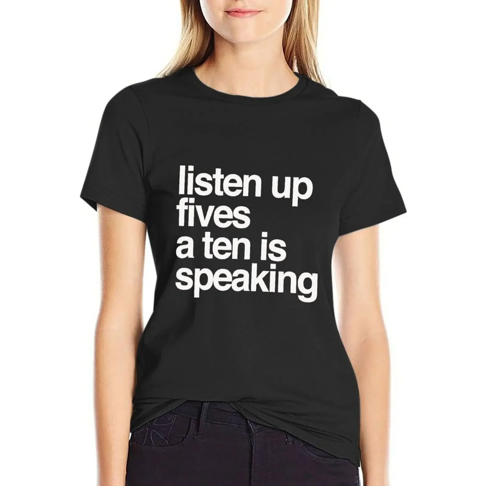

Listen up Fives a Ten is speaking T-Shirt sublime Aesthetic clothing funnys plain t shirts for Women