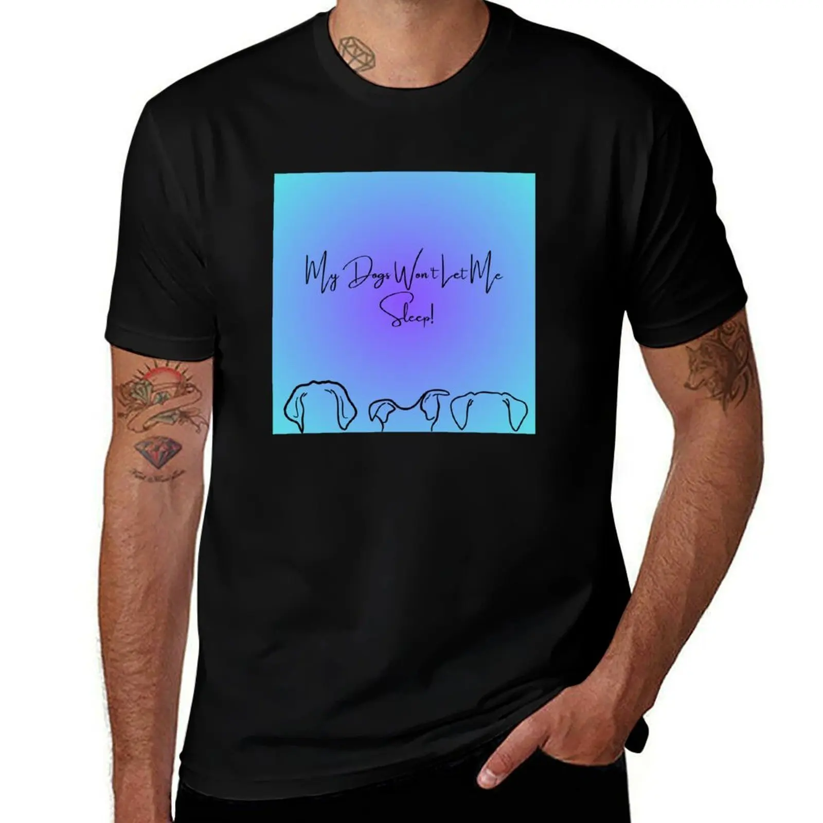 

My Dogs Won't Let Me Sleep! T-Shirt valentines clothes clothes vintage plus size clothes heavy weight t shirts for men