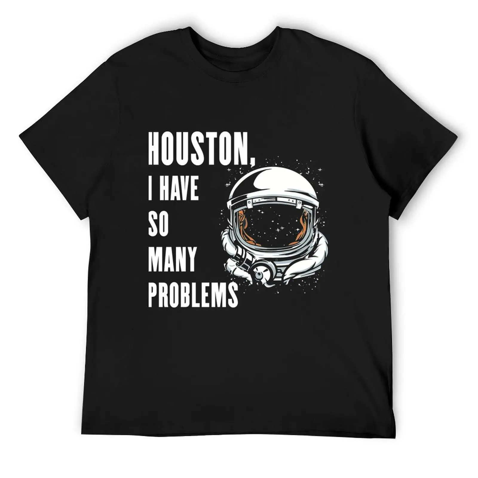 

Houston I Have So Many Problems - ella lopez T-Shirt shirts graphic rapper graphic tees Funny t-shirts tops tee shirts for men