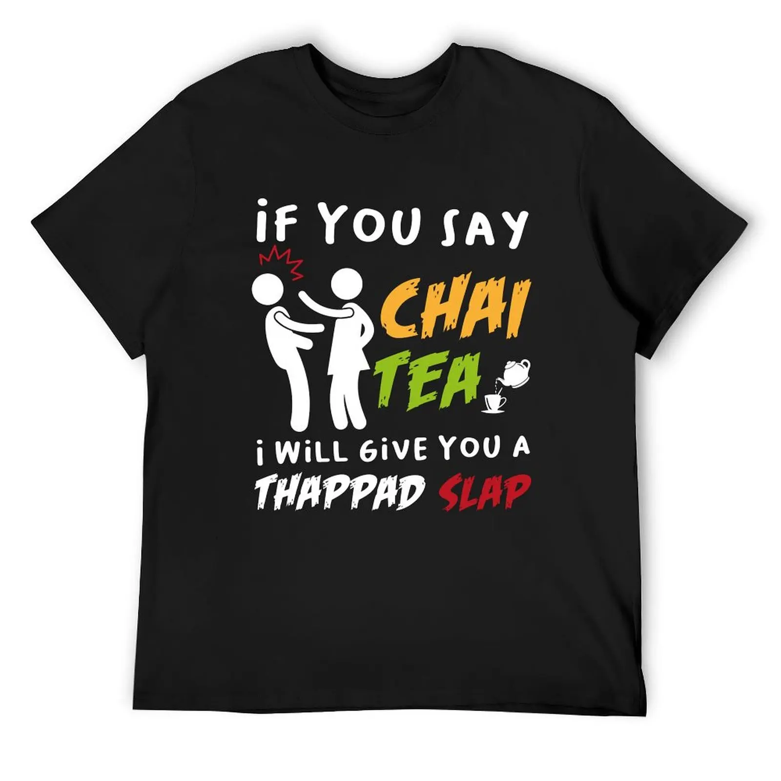 

If You Say Chai Tea I Will Give You A Thappad Slap, Funny Desi Gift, desilady, desi lady T-Shirt
