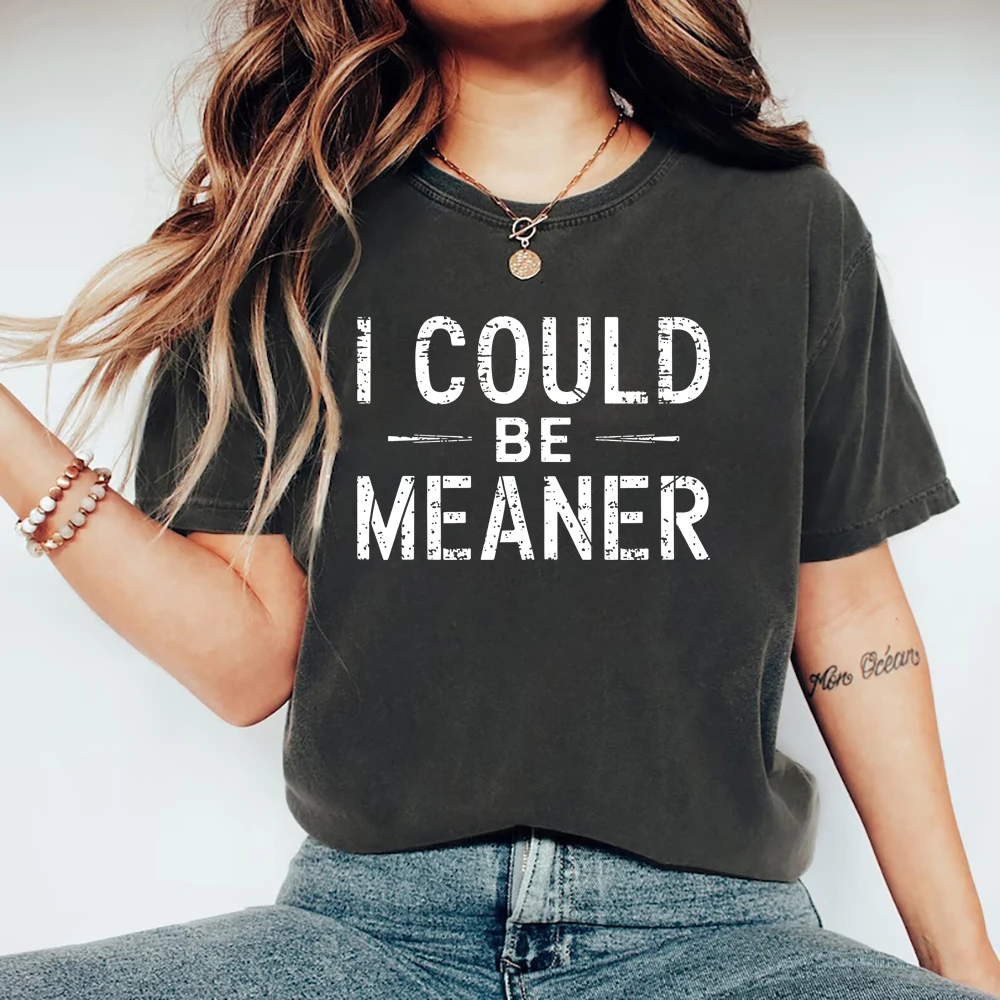 T-shirt « I Could Be Meaner » – Attitude épicée, vêtement unisexe drôle et confiant, t-shirt graphique vintage, t-shirt sarcastique