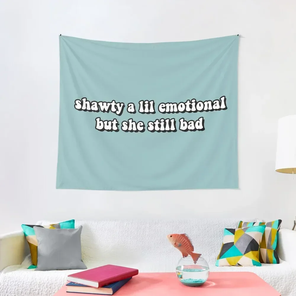 

Shawty a lil emotional but she still bad Tapestry Wall Decorations Decoration Room On The Wall Tapestry