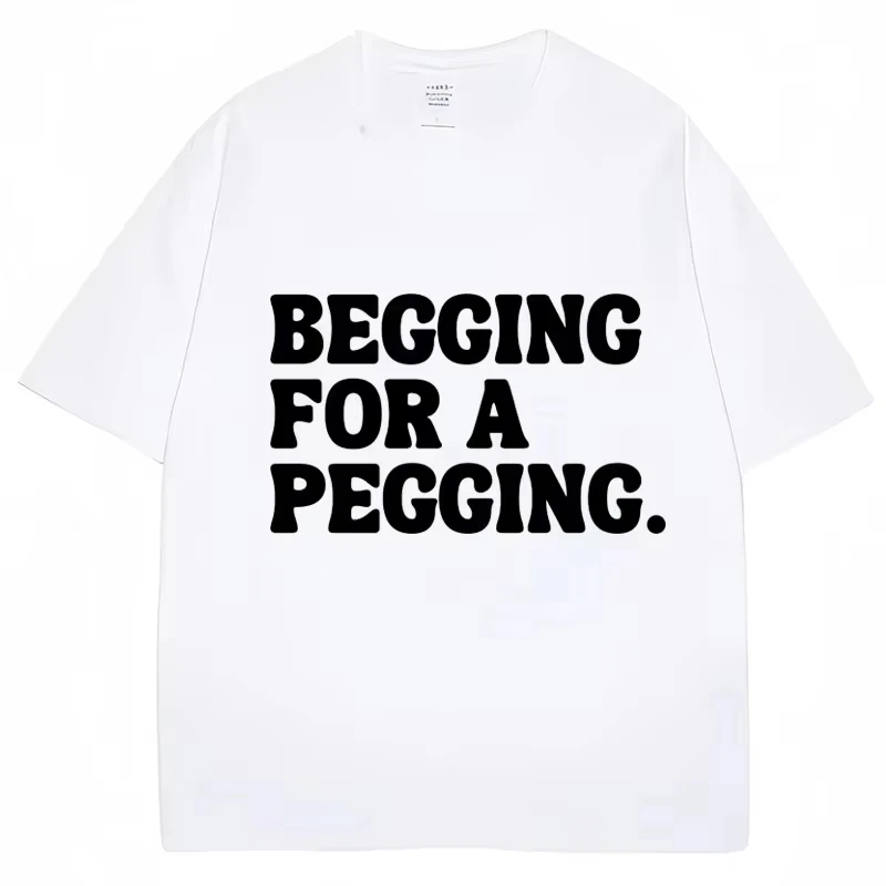 

Футболка с забавным принтом «Begging for A Pegging», весенне-летняя, из мягкого хлопка, повседневная, уличная, унисекс