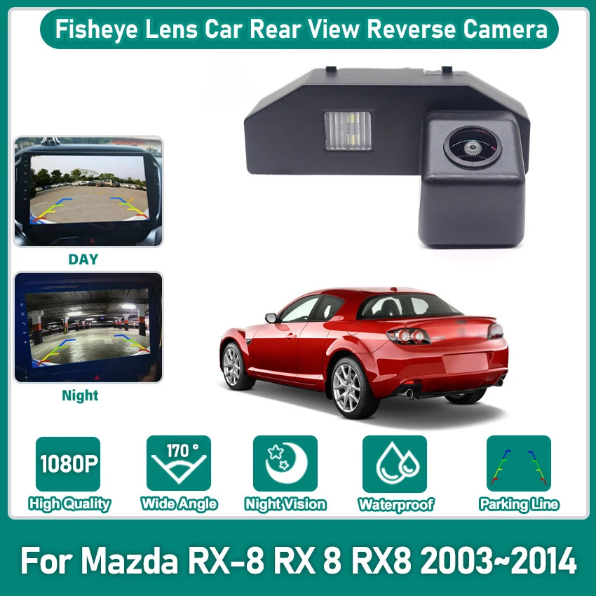 

Для Mazda RX-8 RX 8 RX8 2003 ~ 2014 Камера заднего вида «рыбий глаз» Камера заднего вида Автомобильная камера заднего вида HD CCD Камера ночного видения