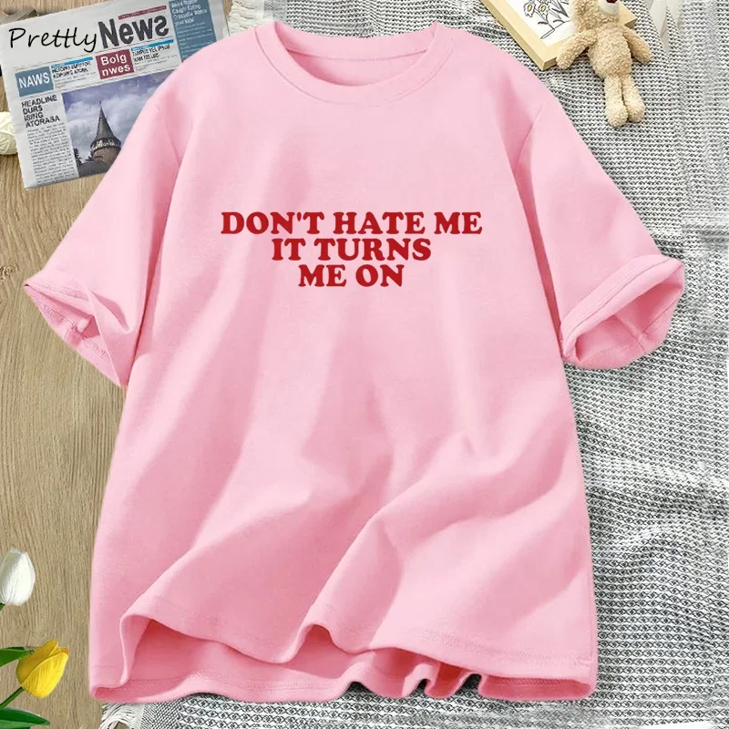 Don\'t Hate Me It Turns Me on T-shirts for Women Men Funny Y2K 2000\'s Inspired Meme Tshirt Cotton O Neck Short Sleeve Tees Tops
