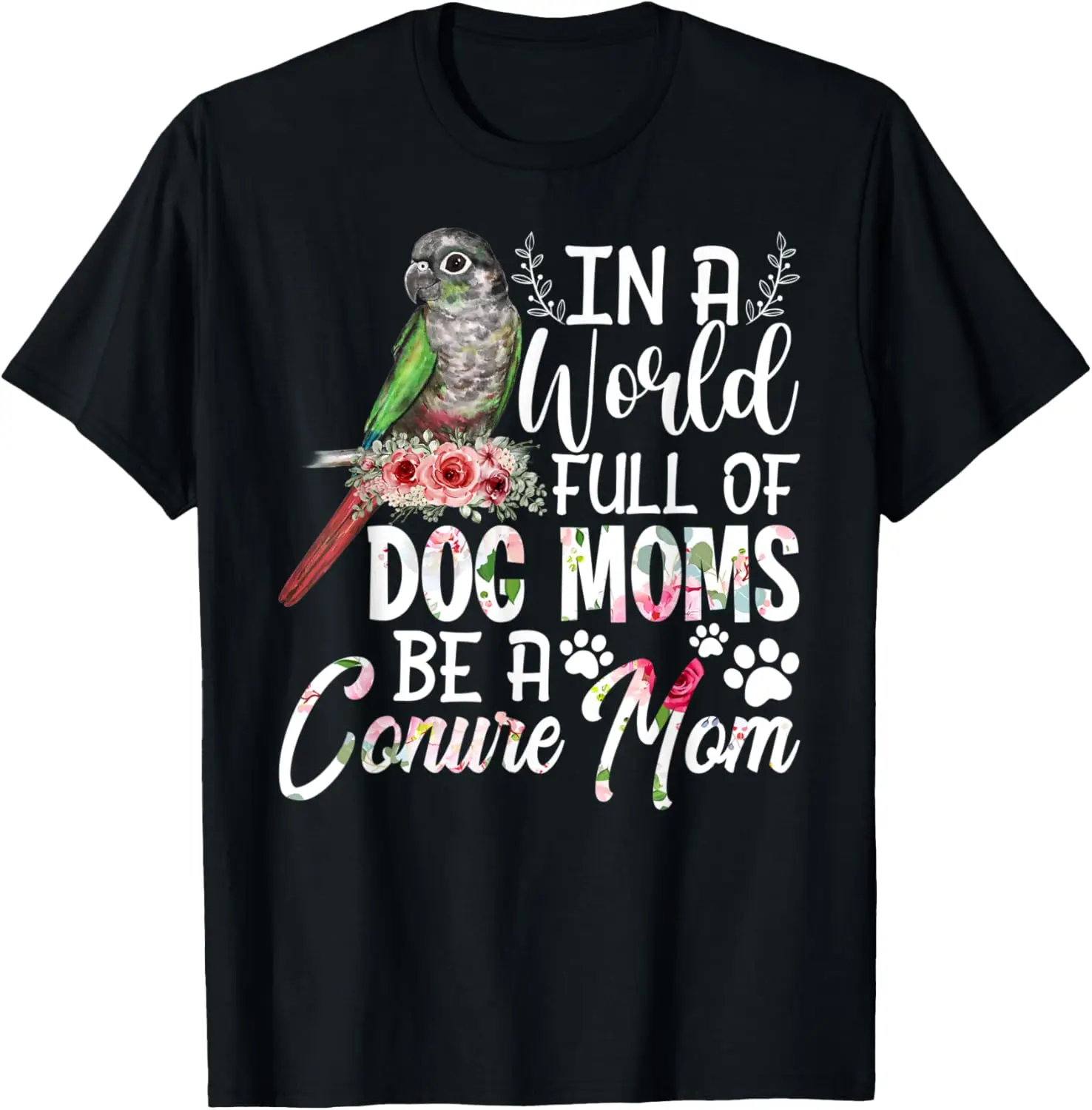 

Funny Be A Green Cheek Conure Parrot Bird Mom Mother T-Shirt