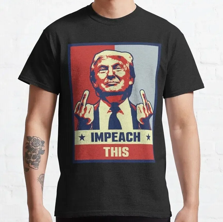 HOT! Donald Trump Impeach This Classic T-Shirt Size S-5XL, Best GiftHigh Quality 100%Cotton Short Sleeve