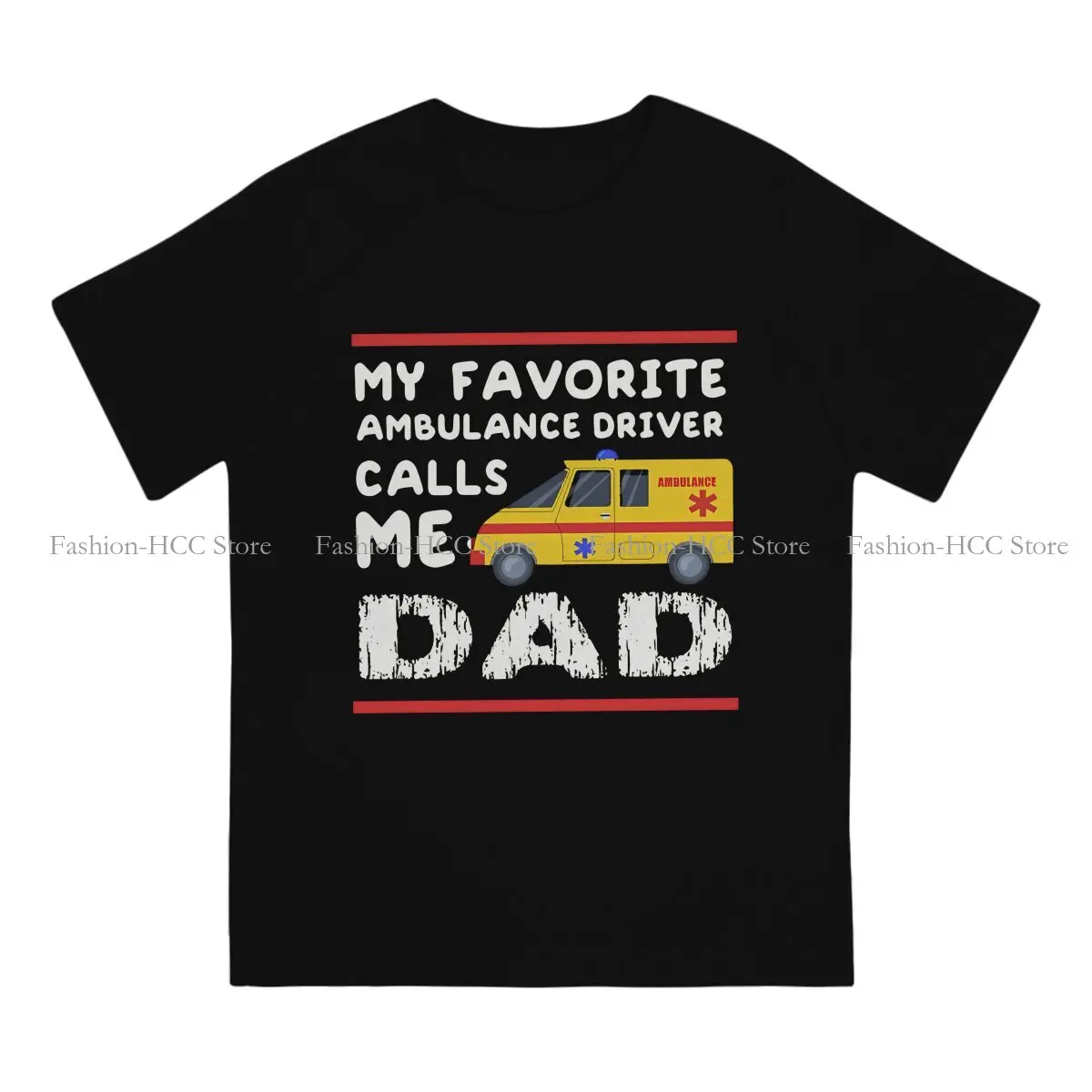 Idea My Favorite Driver Calls Me DAD For Dad Father Polyester TShirt Ambulance Ambulances Comfortable T Shirt Male Tee