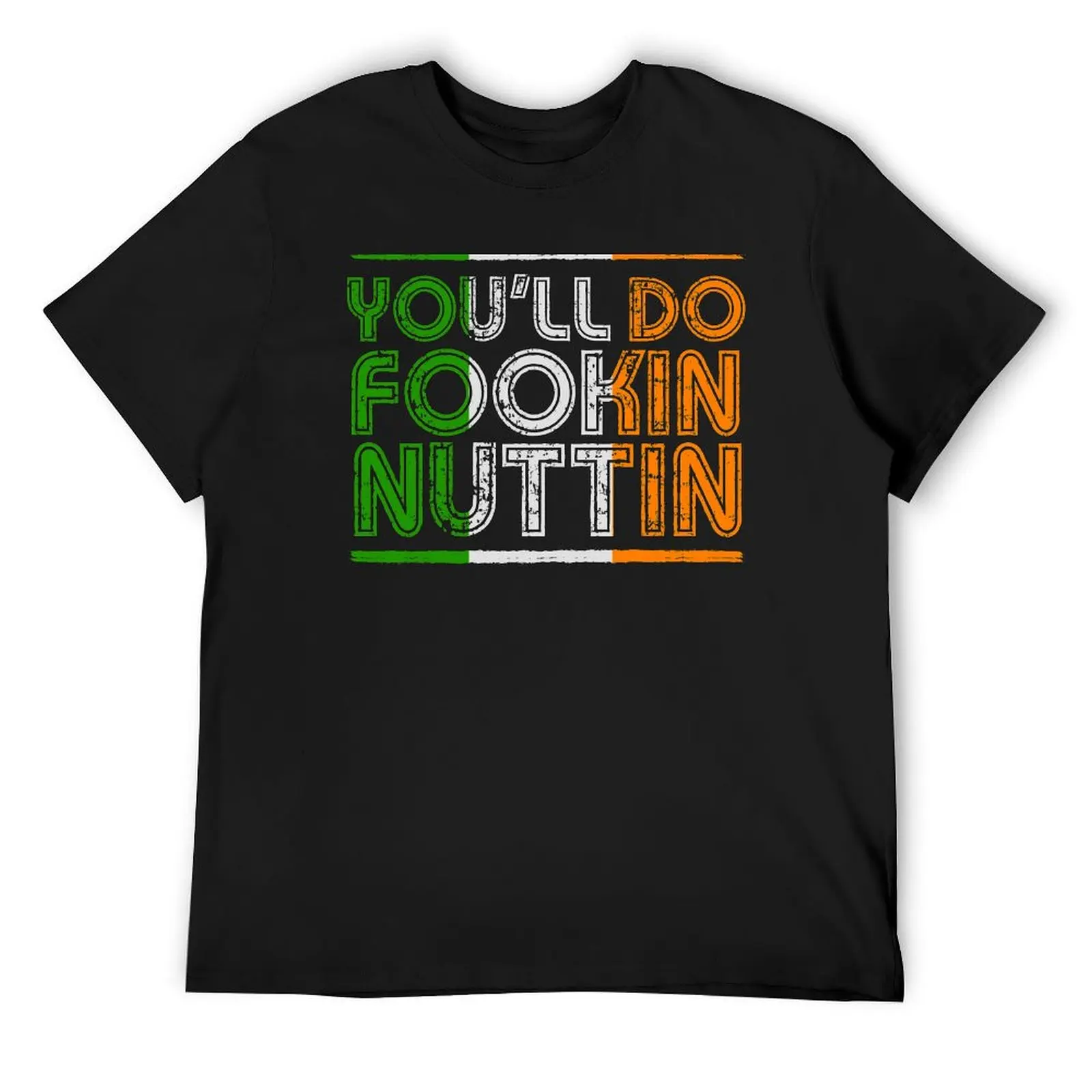 You'll Do Fookin Nuttin T-Shirt cotton graphic tees graphic shirts sublime men workout shirt