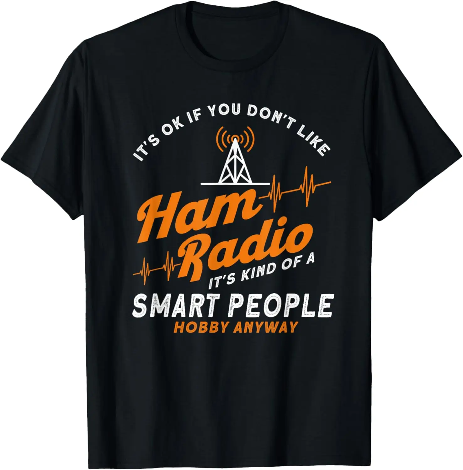 Ham Radio T-Shirt It's Kind Of A Smart People Hobby Anyway Short Sleeve Tee