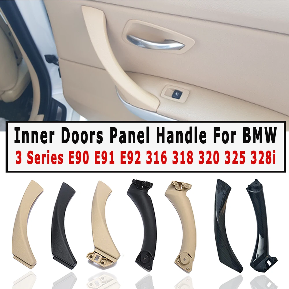 Black Beige Car Interior Door Pull Handle Or Cover Trim Replacement For BMW 3 series E90 E91 E92 316 318 320 325 328i 2004-2012