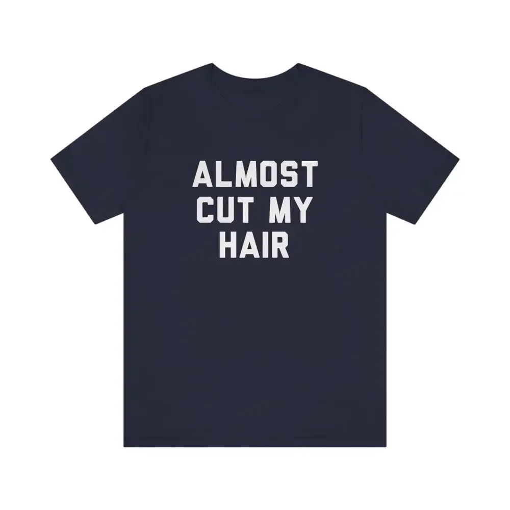 Almost Cut My Hair Classic Rock And Roll Csny Cosby Stills Nash Young Hippie Long Barber Funny Song 70S La T shirt