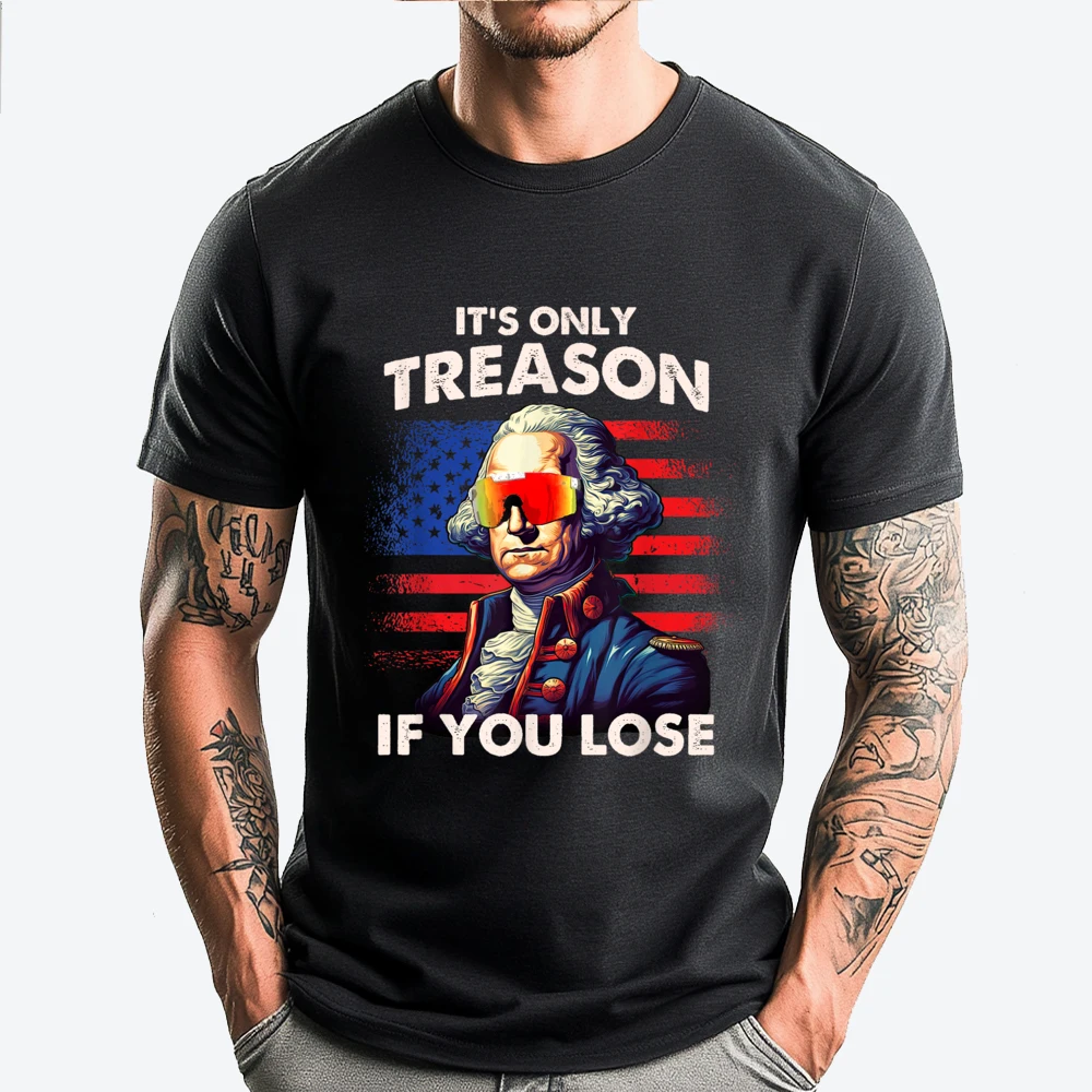 

Funny 4th of July Shirt Washington Only Treason If You Lose Anime T Shirts Camiseta Masculina Family