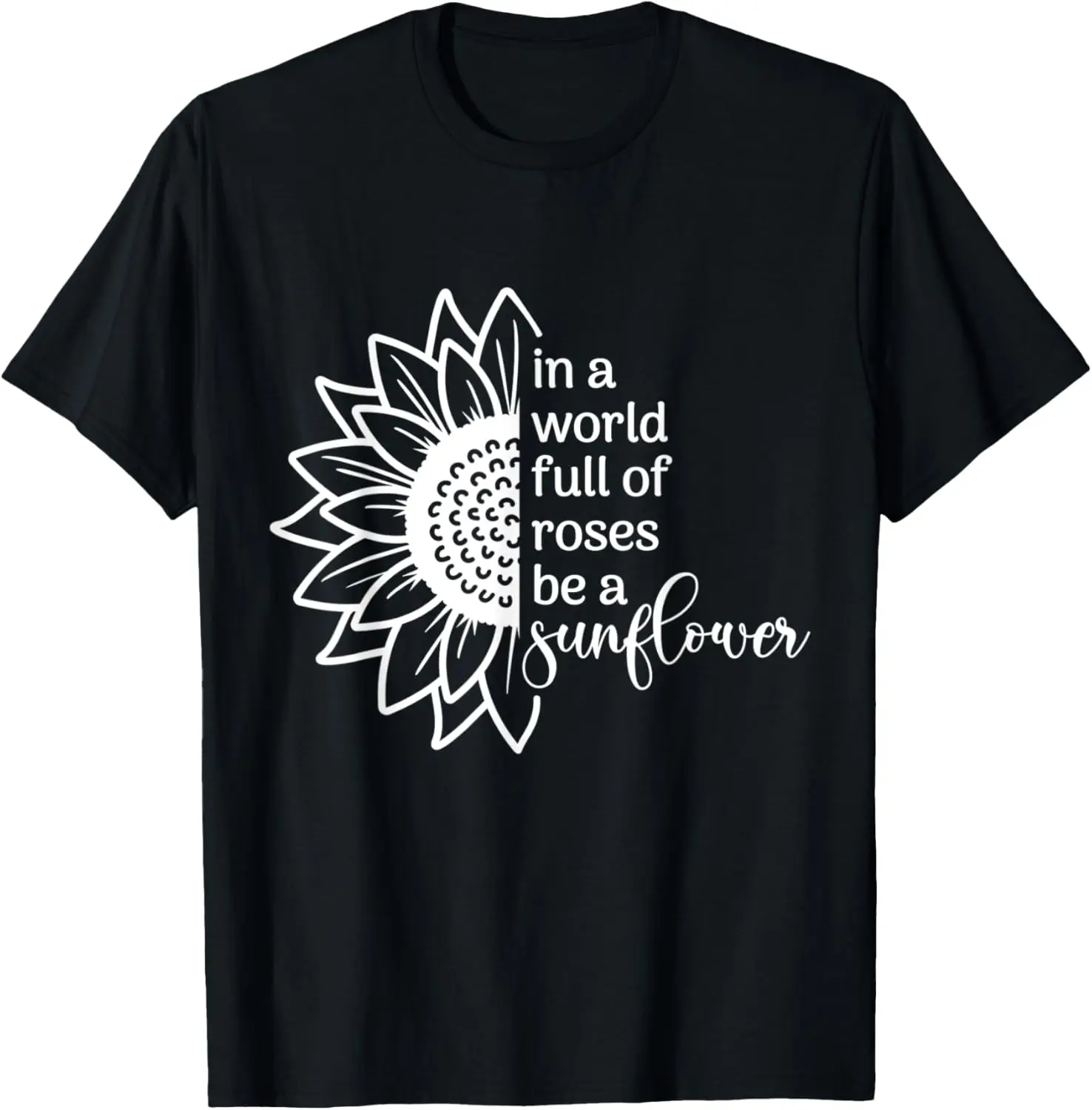 

Футболка с рисунком In A World Full Of Rose Sunflower Quote