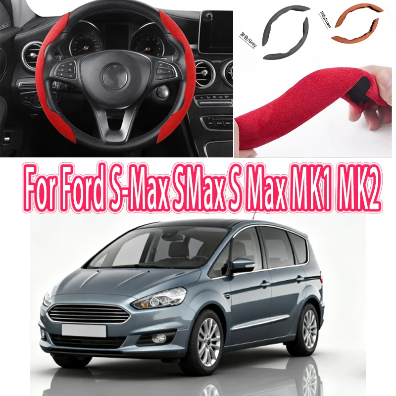 

For Ford S-Max SMax S Max MK1 MK2 Car Steering Wheel Cover 38CM Anti-Slip Suede Steering Wheel Cover Auto Decoration Accessory