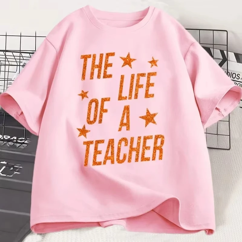 The Life of A Teacher T-Shirt Cute Teacher Life T Shirt Gift Back To School Teaching Tshirt Showgirl Short Sleeve Tees Graphic