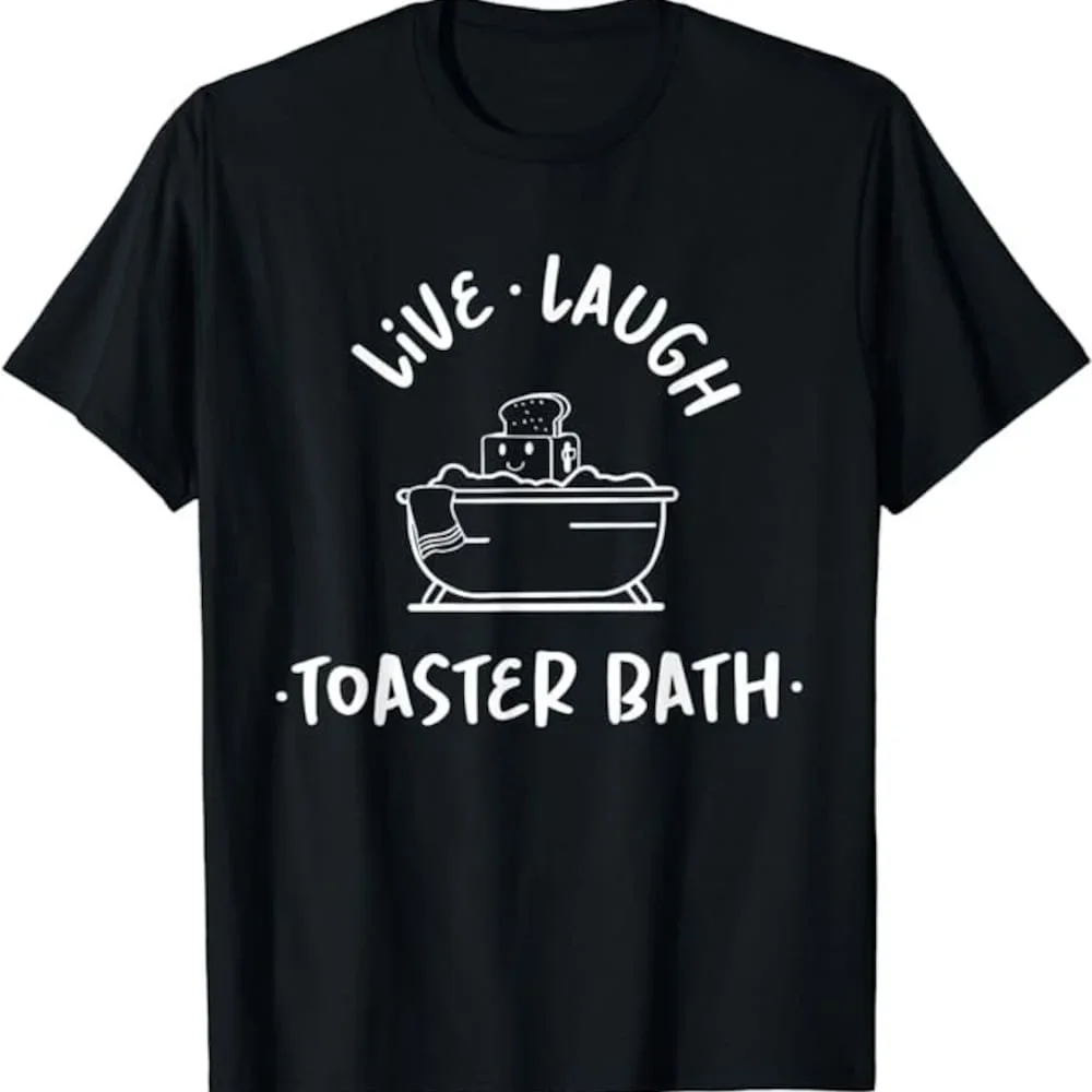 Live Laugh Toaster Bath Shirt