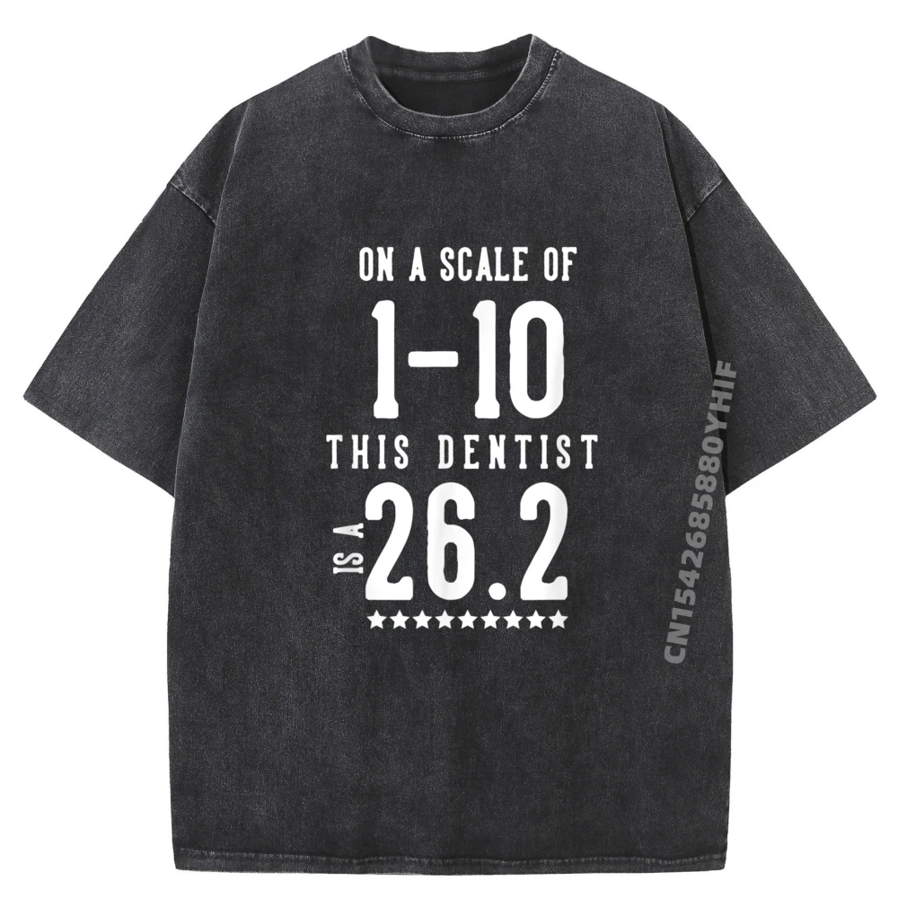 

Dentist Marathon Design On A Scale Of 1 10 Dentist Is A 26.2 Shirts Men Graphic Classic Mens Designer Washed Clothes Vaporwave