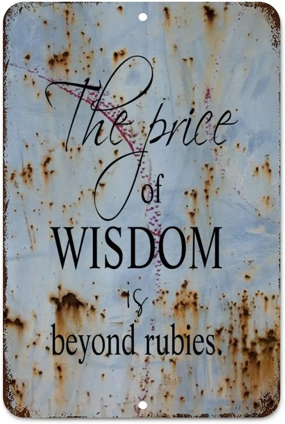 

The Price of Wisdom Is beyond Rubies Metal Plaque Tin Wall Sign Retro Iron Painting Warning Wall Poster for Cafe Pub Bar Gaming