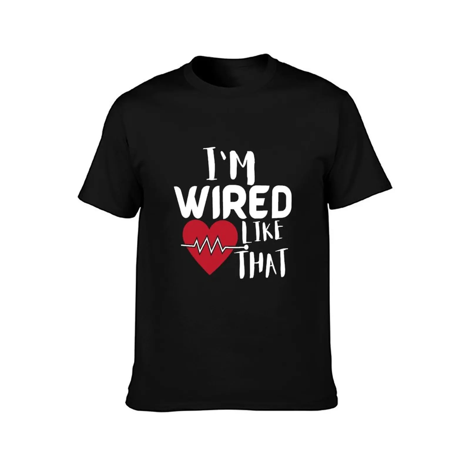 I'm Wired Like That Pacemaker Joke Heart Disease Awareness T-Shirt T-Shirt g man t shirts for men man graphic t shirt T-Shirt