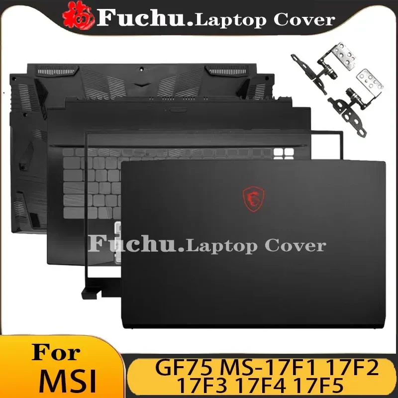 

New For MSI GF75 Thin 8SC / GF75 Thin 9SC / GF75 9RCX MS-17F1 17F2 17F3 17F4 17F5 LCD Back A Cover / Front Bezel / Hinge / Upper