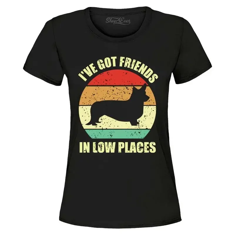 I've Got Friends in Low Places Corgi Funny Dog Women's T-Shirt Pets Shirts