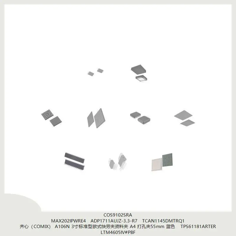 COS9102SRA MAX202IPWRE4 ADP1711AUJZ-3.3-R7 TCAN1145DMTRQ1 (COMIX) A106N 3 A4 55 ملم
