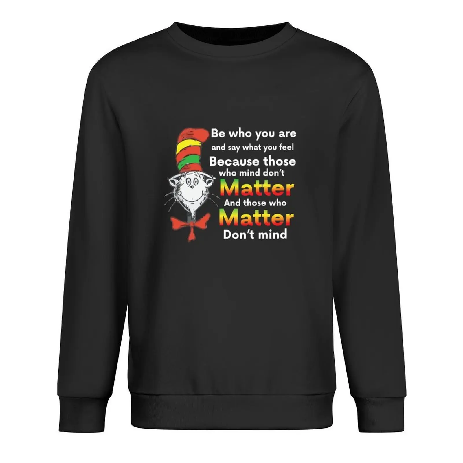 

Those Who Mind Don't Matter And Those Who Matter Don't Mind GIft Pullover men's clothing men's clothes men sweatshirt