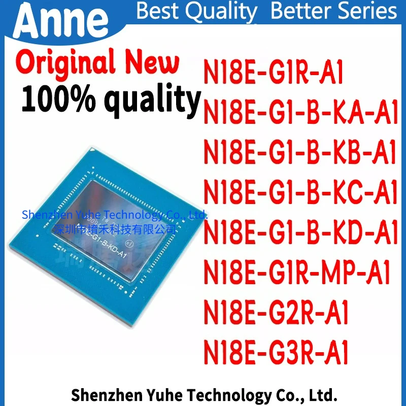 100% New N18E-G1R-A1 N18E-G2R-A1 N18E-G3R-A1 N18E-G1R-MP-A1 N18E-G1-B-KC-A1 N18E-G1-B-KD-A1 N18E-G1-B-KA-A1 N18E-G1-B-KB-A1 BGA
