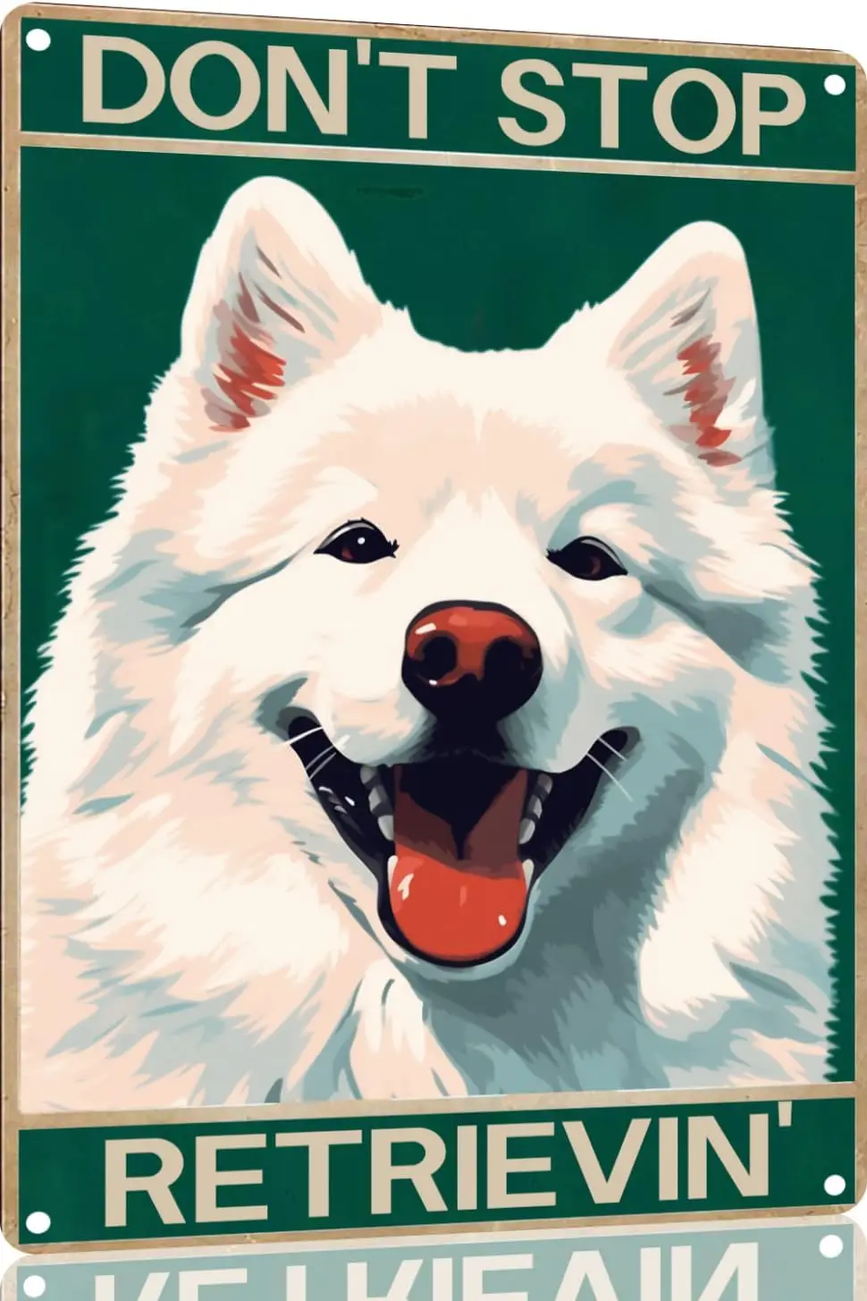 Samoyed Dog Metal Sign 12x8 Don't Stop Retriev' Living Home Decor Gift(1983) sign